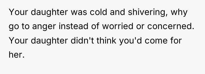 Your daughter was cold and shivering, why go to anger...
