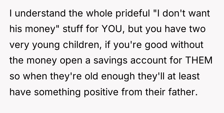 I understand the whole prideful "I don't want his money"...