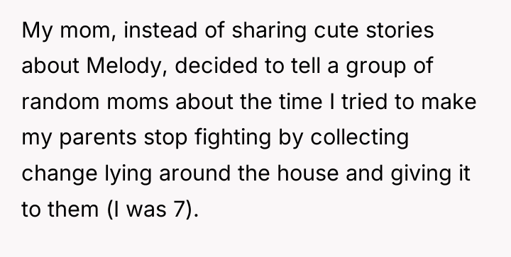 My mom, instead of sharing cute stories about Melody, decided...