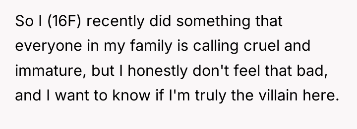 So I (16F) recently did something that everyone in my...