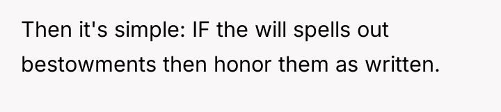 Then it's simple: IF the will spells out bestowments then...