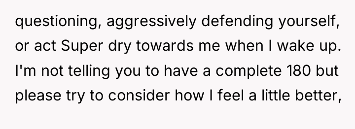 questioning, aggressively defending yourself, or act Super dry towards me...