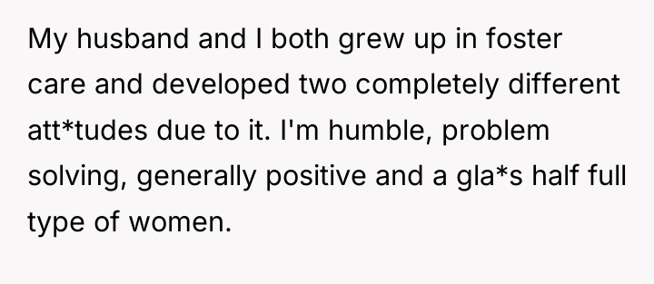 My husband and I both grew up in foster care...