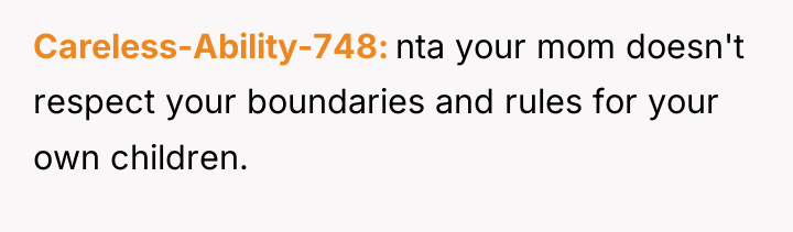 Careless-Ability-748 nta your mom doesn't respect your boundaries and rules...