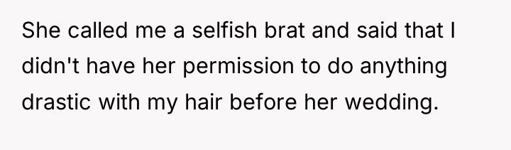 She called me a selfish brat and said that I...
