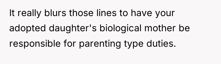 It really blurs those lines to have your adopted daughter's...