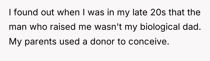 I found out when I was in my late 20s...