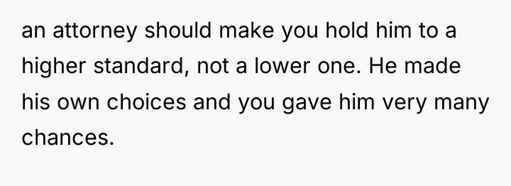 an attorney should make you hold him to a higher...