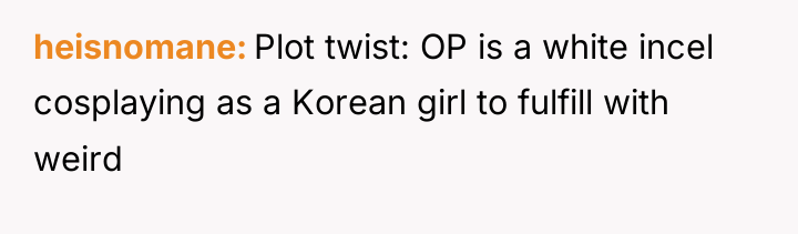 heisnomane Plot twist: OP is a white incel cosplaying as...
