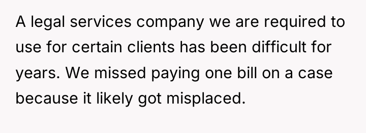 A legal services company we are required to use for...