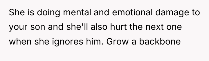 She is doing mental and emotional damage to your son...
