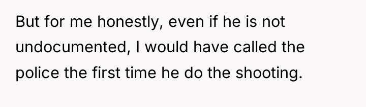 But for me honestly, even if he is not undocumented,...