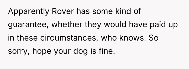 Apparently Rover has some kind of guarantee, whether they would...