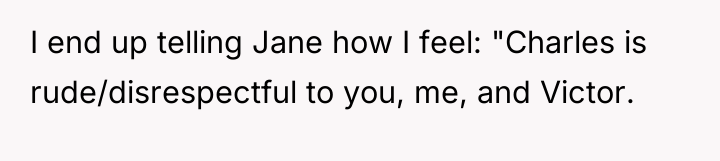 I end up telling Jane how I feel: "Charles is...