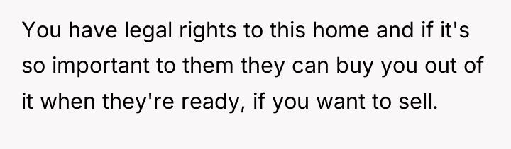 You have legal rights to this home and if it's...