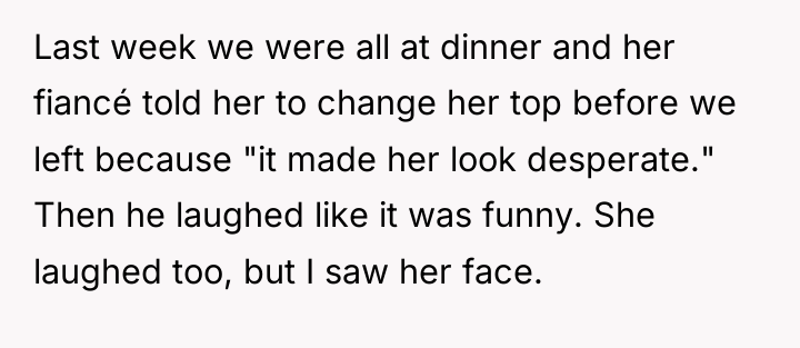 Last week we were all at dinner and her fiancé...