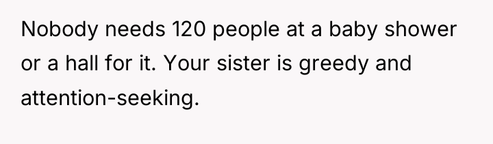 Nobody needs 120 people at a baby shower or a...
