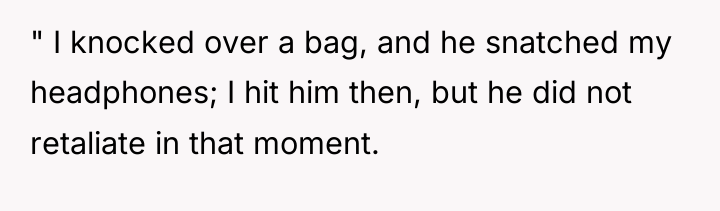 " I knocked over a bag, and he snatched my...