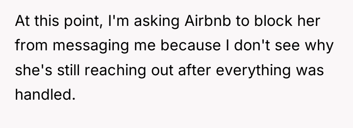 At this point, I'm asking Airbnb to block her from...