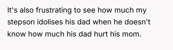 It's also frustrating to see how much my stepson idolises...