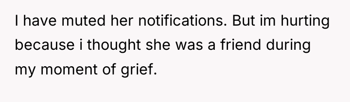 I have muted her notifications. But im hurting because i...