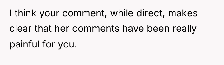 I think your comment, while direct, makes clear that her...