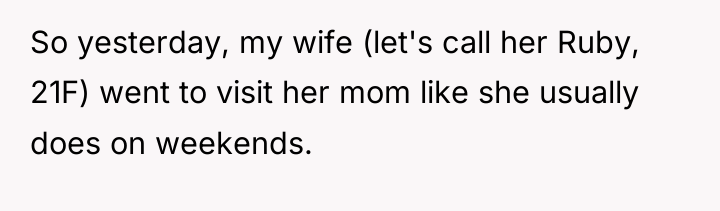 So yesterday, my wife (let's call her Ruby, 21F) went...