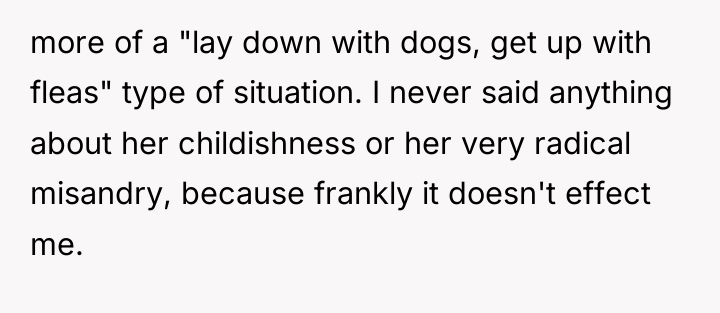 more of a "lay down with dogs, get up with...