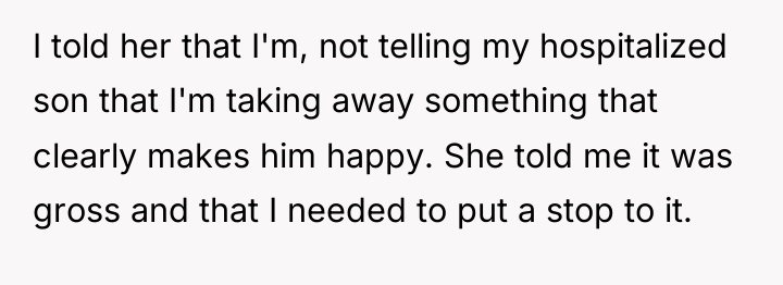 I told her that I'm, not telling my hospitalized son...
