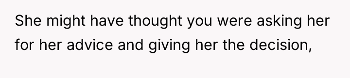 She might have thought you were asking her for her...