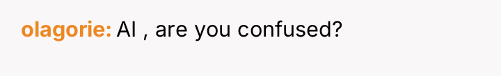 olagorie AI , are you confused?