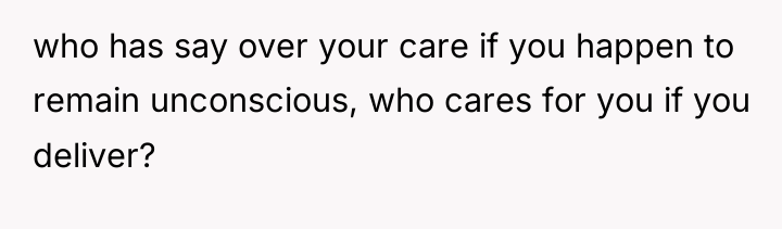 who has say over your care if you happen to...