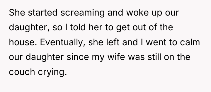 She started screaming and woke up our daughter, so I...