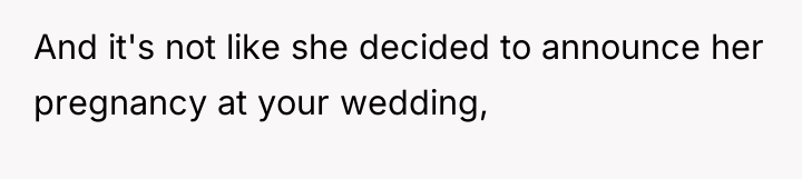 And it's not like she decided to announce her pregnancy...