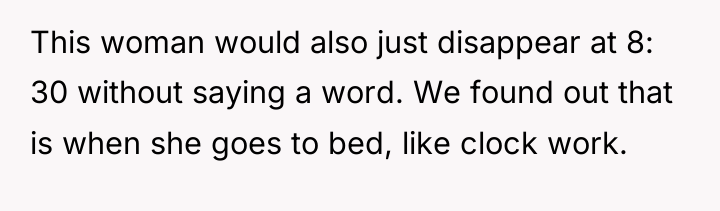 This woman would also just disappear at 8: 30 without...