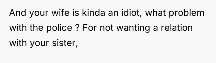 And your wife is kinda an idiot, what problem with...
