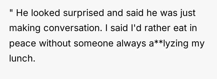 " He looked surprised and said he was just making...