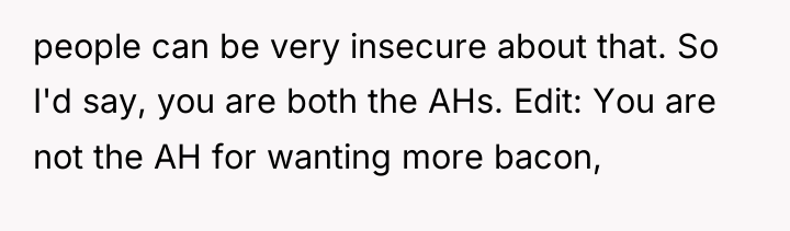 people can be very insecure about that. So I'd say,...