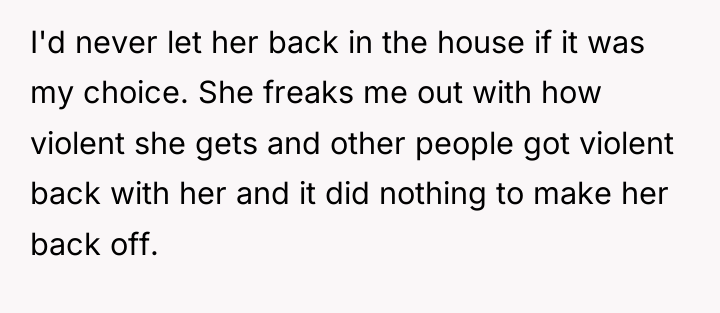I'd never let her back in the house if it...