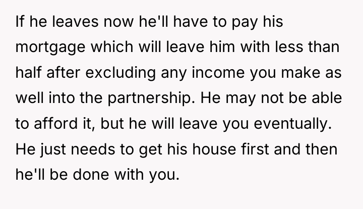If he leaves now he'll have to pay his mortgage...