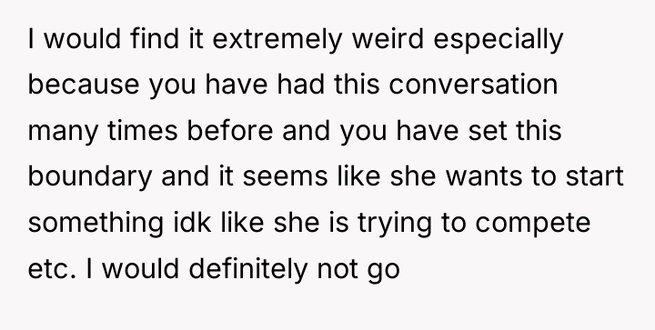 I would find it extremely weird especially because you have...