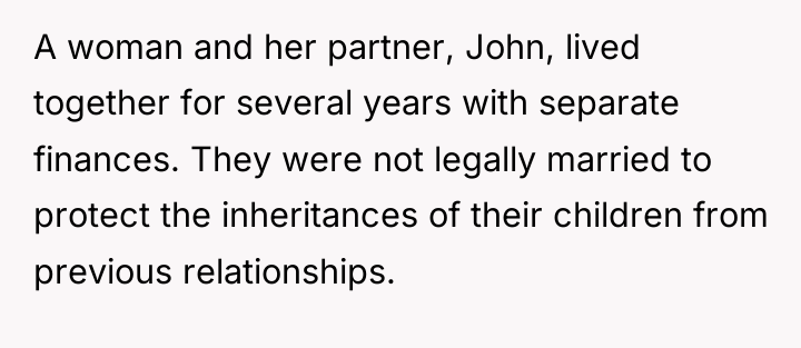 A woman and her partner, John, lived together for several...