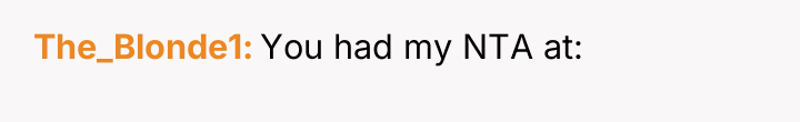 The_Blonde1 You had my NTA at: