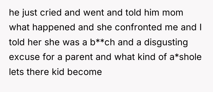 he just cried and went and told him mom what...