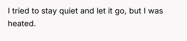 I tried to stay quiet and let it go, but...