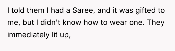 I told them I had a Saree, and it was...