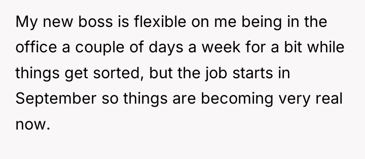 My new boss is flexible on me being in the...