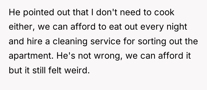 He pointed out that I don't need to cook either,...