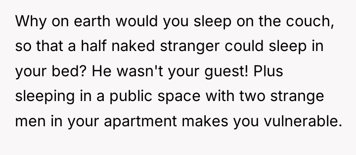 Why on earth would you sleep on the couch, so...