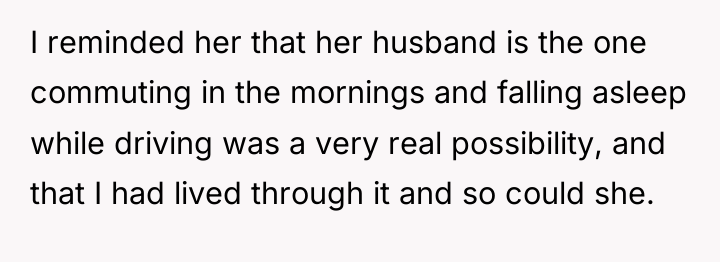 I reminded her that her husband is the one commuting...
